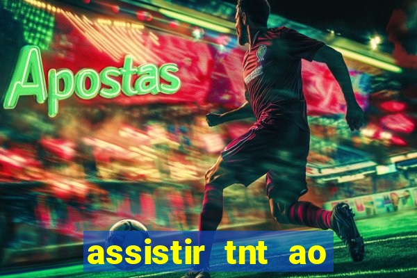 assistir tnt ao vivo gratis online